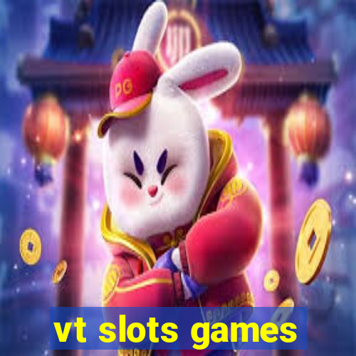 vt slots games